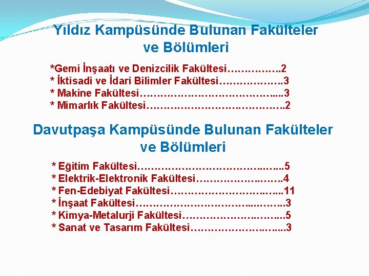 Yıldız Kampüsünde Bulunan Fakülteler ve Bölümleri *Gemi İnşaatı ve Denizcilik Fakültesi……………. 2 * İktisadi