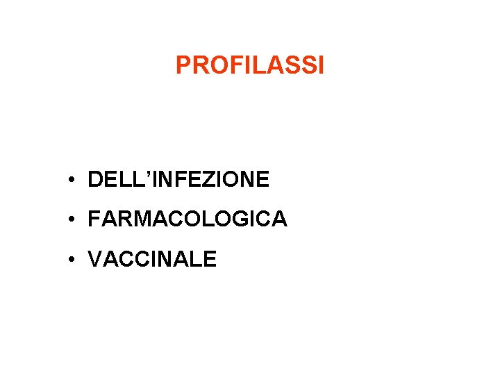 PROFILASSI • DELL’INFEZIONE • FARMACOLOGICA • VACCINALE 