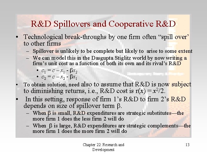 R&D Spillovers and Cooperative R&D • Technological break-throughs by one firm often “spill over’