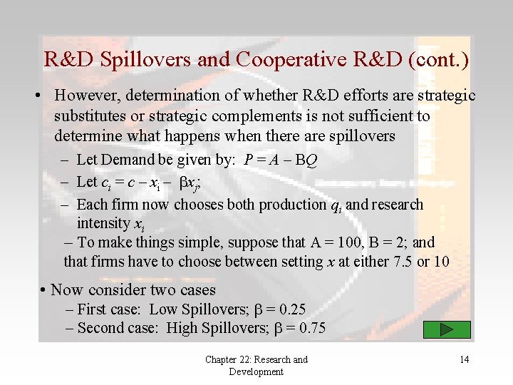 R&D Spillovers and Cooperative R&D (cont. ) • However, determination of whether R&D efforts