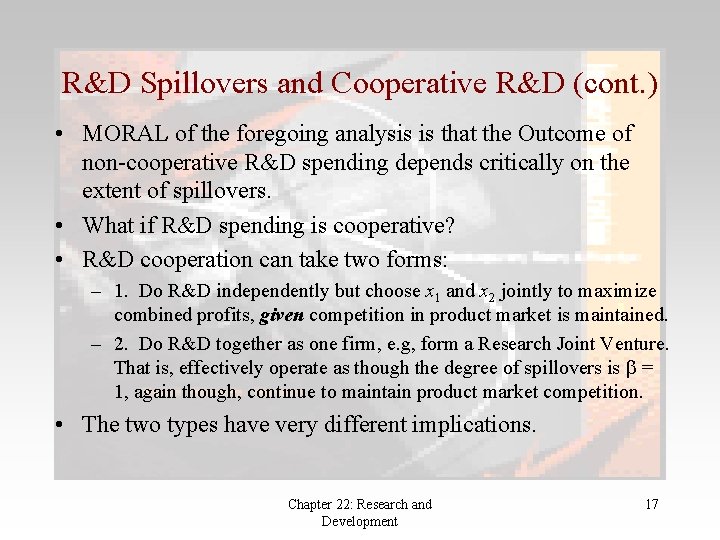 R&D Spillovers and Cooperative R&D (cont. ) • MORAL of the foregoing analysis is
