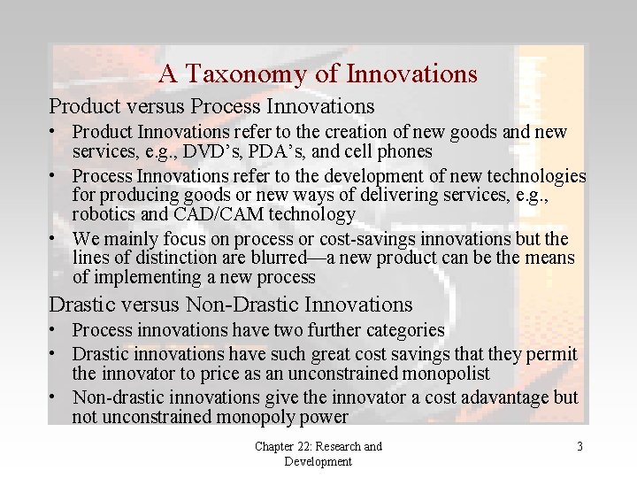 A Taxonomy of Innovations Product versus Process Innovations • Product Innovations refer to the