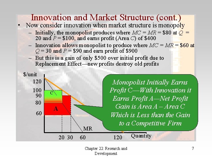 Innovation and Market Structure (cont. ) • Now consider innovation when market structure is