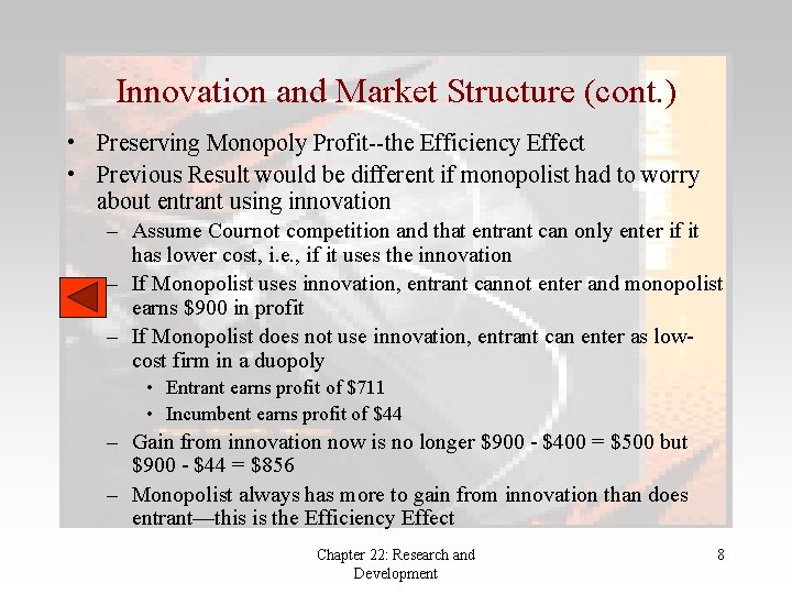 Innovation and Market Structure (cont. ) • Preserving Monopoly Profit--the Efficiency Effect • Previous