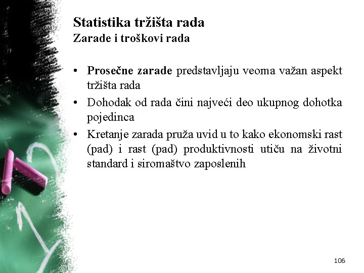 Statistika tržišta rada Zarade i troškovi rada • Prosečne zarade predstavljaju veoma važan aspekt