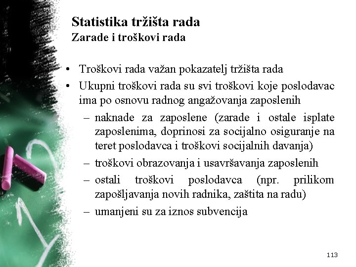 Statistika tržišta rada Zarade i troškovi rada • Troškovi rada važan pokazatelj tržišta rada