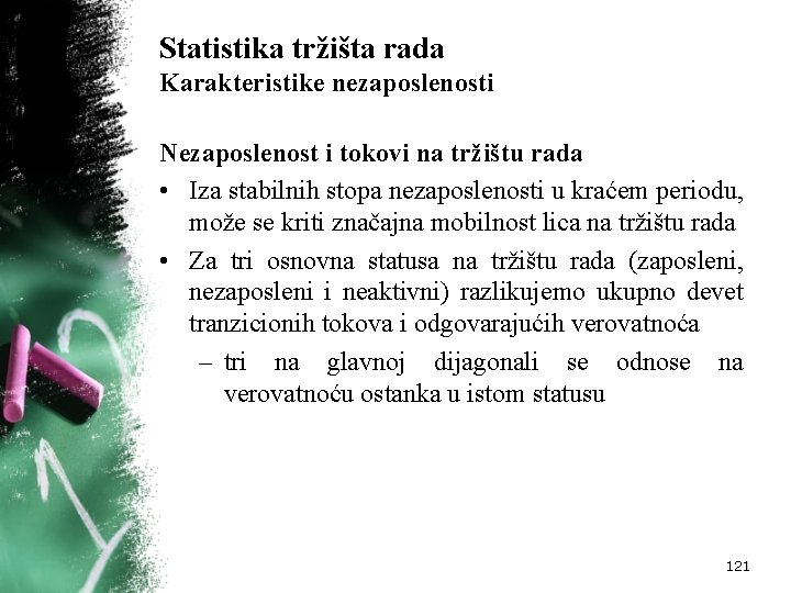 Statistika tržišta rada Karakteristike nezaposlenosti Nezaposlenost i tokovi na tržištu rada • Iza stabilnih