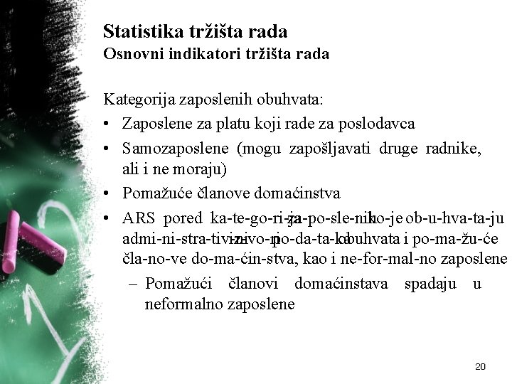 Statistika tržišta rada Osnovni indikatori tržišta rada Kategorija zaposlenih obuhvata: • Zaposlene za platu