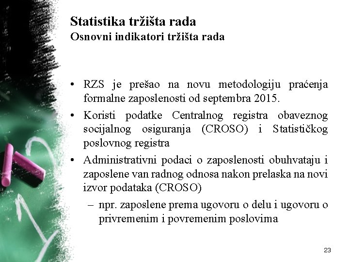 Statistika tržišta rada Osnovni indikatori tržišta rada • RZS je prešao na novu metodologiju