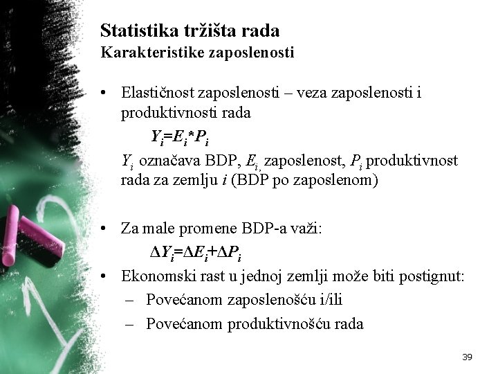 Statistika tržišta rada Karakteristike zaposlenosti • Elastičnost zaposlenosti – veza zaposlenosti i produktivnosti rada