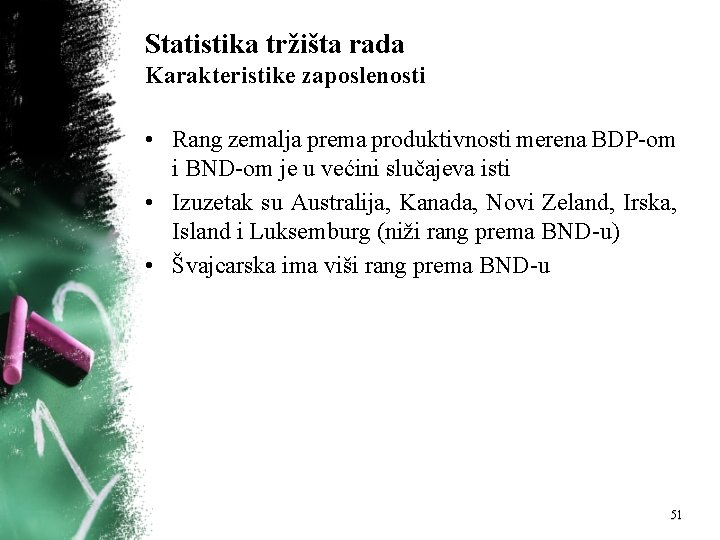 Statistika tržišta rada Karakteristike zaposlenosti • Rang zemalja prema produktivnosti merena BDP om i