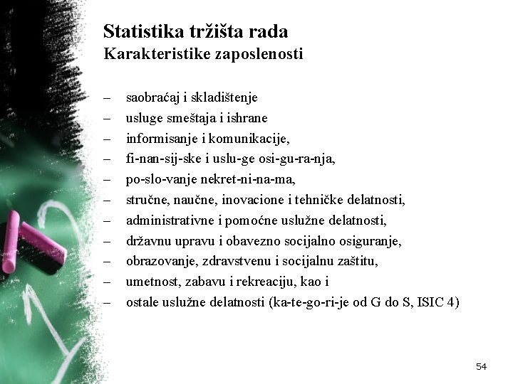 Statistika tržišta rada Karakteristike zaposlenosti – – – saobraćaj i skladištenje usluge smeštaja i