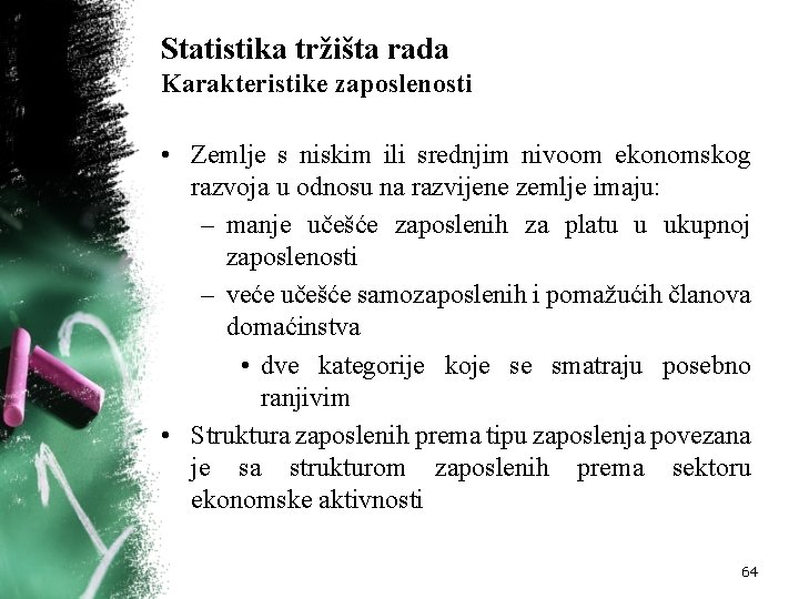 Statistika tržišta rada Karakteristike zaposlenosti • Zemlje s niskim ili srednjim nivoom ekonomskog razvoja