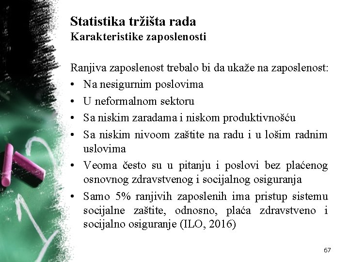 Statistika tržišta rada Karakteristike zaposlenosti Ranjiva zaposlenost trebalo bi da ukaže na zaposlenost: •