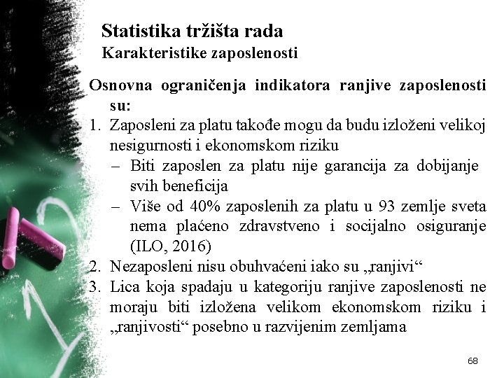 Statistika tržišta rada Karakteristike zaposlenosti Osnovna ograničenja indikatora ranjive zaposlenosti su: 1. Zaposleni za