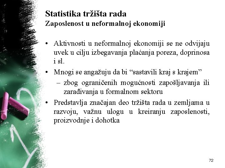 Statistika tržišta rada Zaposlenost u neformalnoj ekonomiji • Aktivnosti u neformalnoj ekonomiji se ne