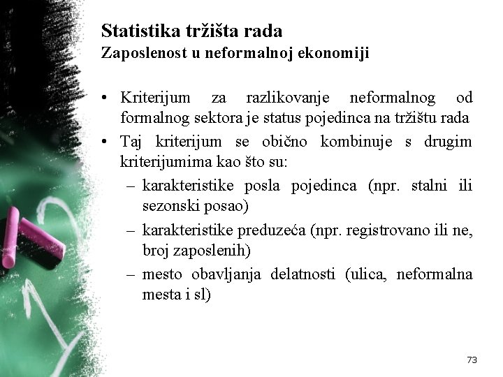 Statistika tržišta rada Zaposlenost u neformalnoj ekonomiji • Kriterijum za razlikovanje neformalnog od formalnog