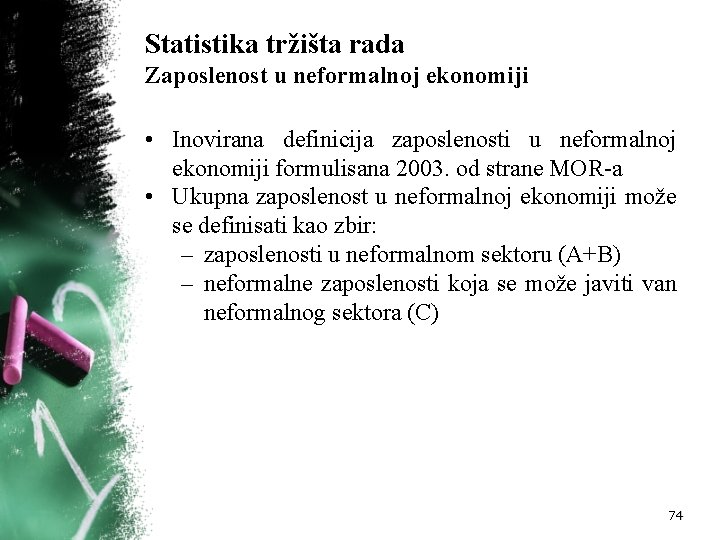 Statistika tržišta rada Zaposlenost u neformalnoj ekonomiji • Inovirana definicija zaposlenosti u neformalnoj ekonomiji