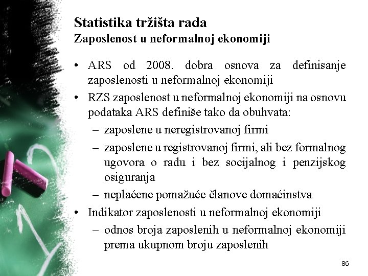 Statistika tržišta rada Zaposlenost u neformalnoj ekonomiji • ARS od 2008. dobra osnova za