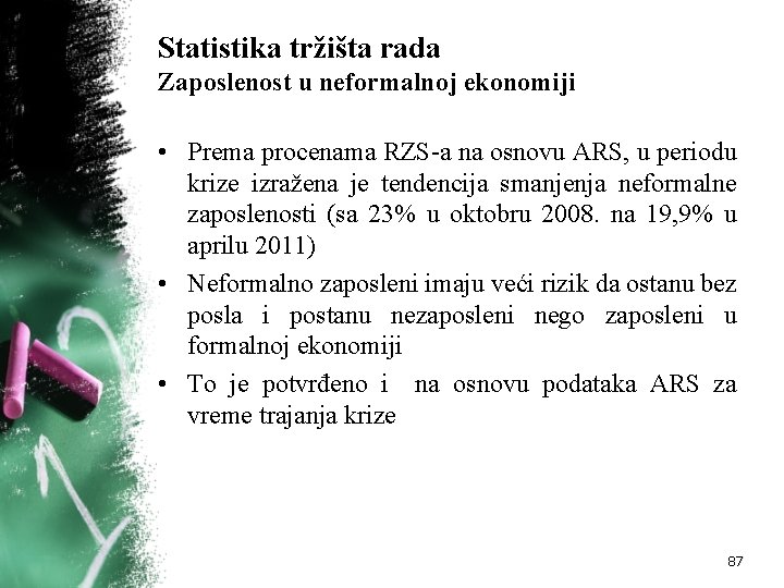 Statistika tržišta rada Zaposlenost u neformalnoj ekonomiji • Prema procenama RZS a na osnovu