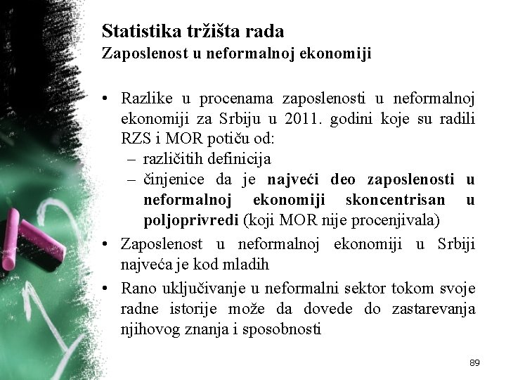 Statistika tržišta rada Zaposlenost u neformalnoj ekonomiji • Razlike u procenama zaposlenosti u neformalnoj