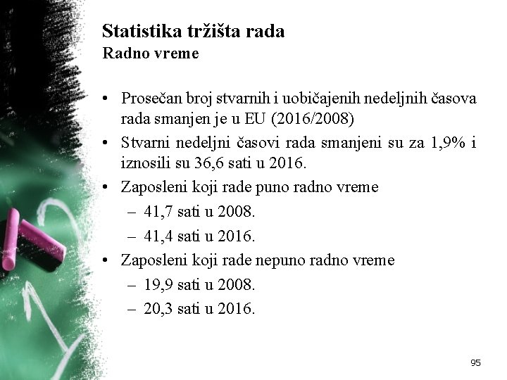 Statistika tržišta rada Radno vreme • Prosečan broj stvarnih i uobičajenih nedeljnih časova rada