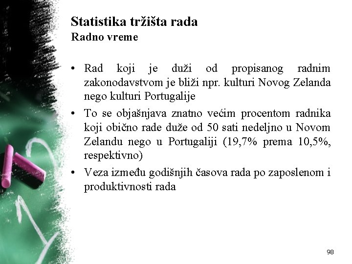 Statistika tržišta rada Radno vreme • Rad koji je duži od propisanog radnim zakonodavstvom