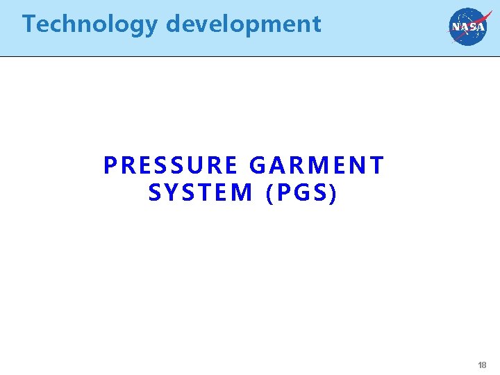 Technology development PRESSURE GARMENT SYSTEM (PGS) 18 