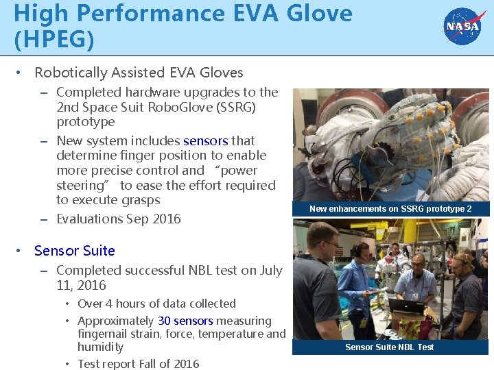 High Performance EVA Glove (HPEG) • Robotically Assisted EVA Gloves – Completed hardware upgrades