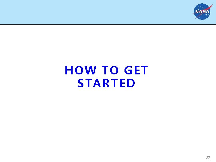 HOW TO GET STARTED 37 