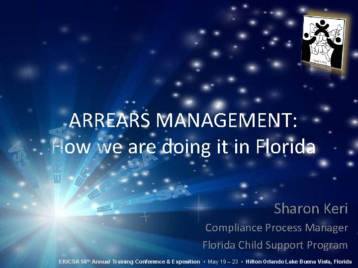 ARREARS MANAGEMENT: How we are doing it in Florida Sharon Keri Compliance Process Manager