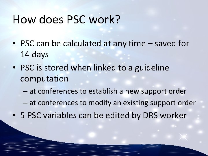 How does PSC work? • PSC can be calculated at any time – saved