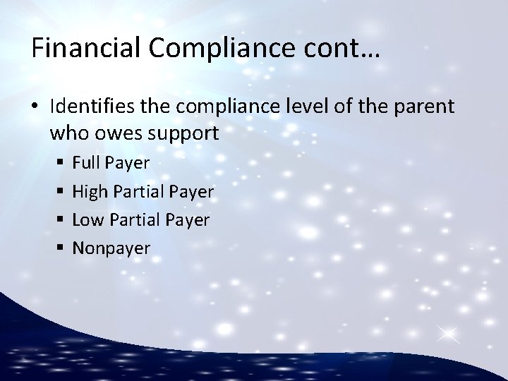 Financial Compliance cont… • Identifies the compliance level of the parent who owes support