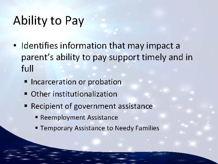 Ability to Pay • Identifies information that may impact a parent’s ability to pay