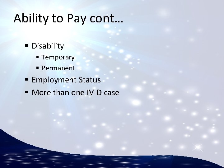 Ability to Pay cont… § Disability § Temporary § Permanent § Employment Status §