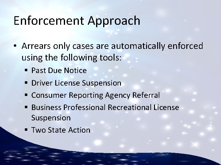 Enforcement Approach • Arrears only cases are automatically enforced using the following tools: Past