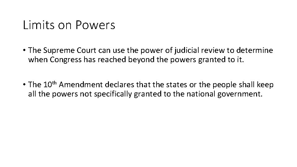 Limits on Powers • The Supreme Court can use the power of judicial review