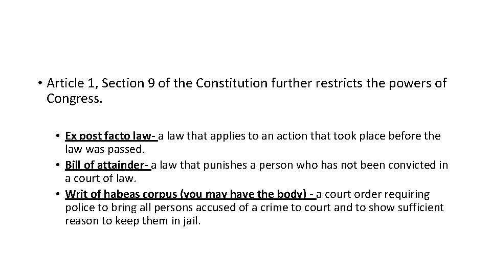  • Article 1, Section 9 of the Constitution further restricts the powers of