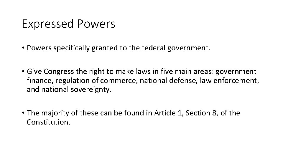 Expressed Powers • Powers specifically granted to the federal government. • Give Congress the