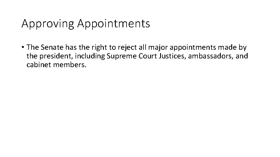 Approving Appointments • The Senate has the right to reject all major appointments made