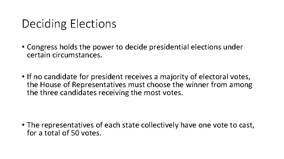 Deciding Elections • Congress holds the power to decide presidential elections under certain circumstances.