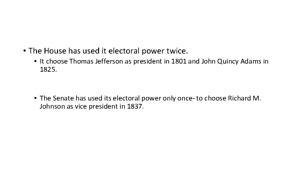• The House has used it electoral power twice. • It choose Thomas • The House has used it electoral power twice. • It choose Thomas