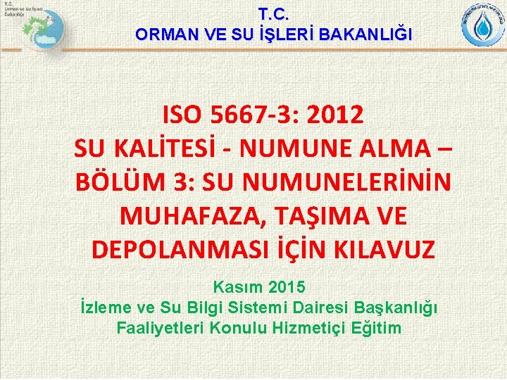 T. C. ORMAN VE SU İŞLERİ BAKANLIĞI ISO 5667 -3: 2012 SU KALİTESİ -