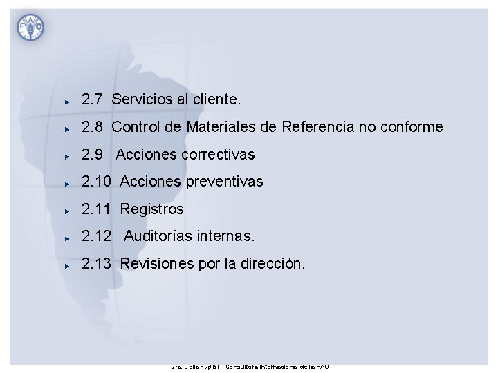 2. 7 Servicios al cliente. 2. 8 Control de Materiales de Referencia no conforme
