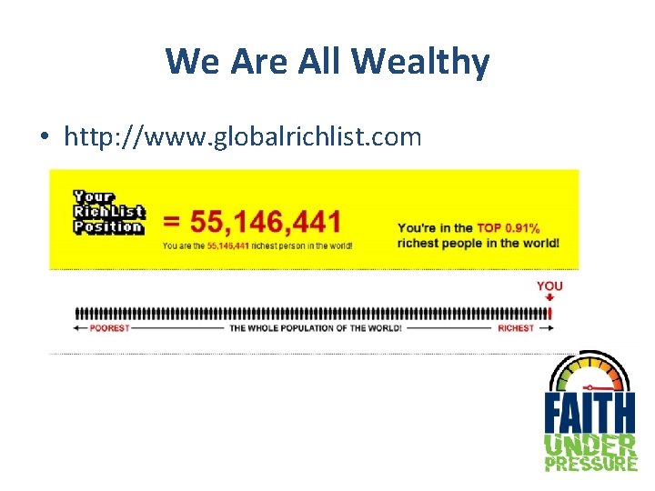 We Are All Wealthy • http: //www. globalrichlist. com 
