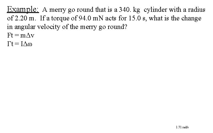 Example: A merry go round that is a 340. kg cylinder with a radius