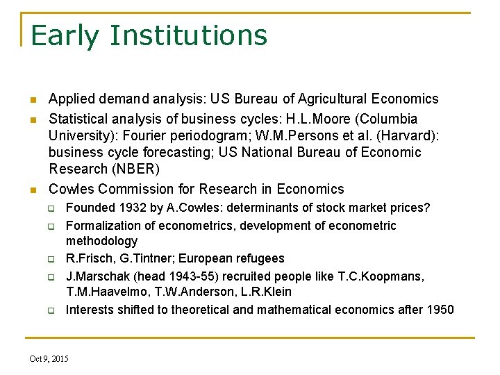 Early Institutions n n n Applied demand analysis: US Bureau of Agricultural Economics Statistical