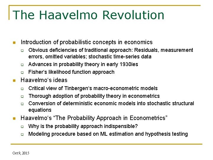 The Haavelmo Revolution n Introduction of probabilistic concepts in economics q q q n