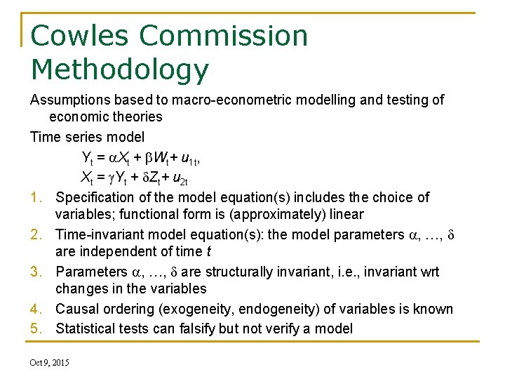 Cowles Commission Methodology Assumptions based to macro-econometric modelling and testing of economic theories Time