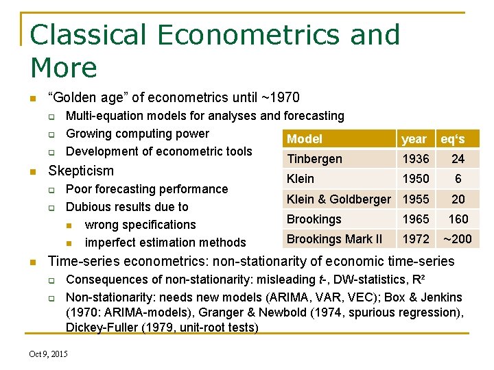 Classical Econometrics and More n “Golden age” of econometrics until ~1970 q q q